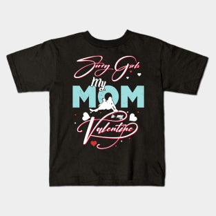 Sorry Girls my mom Is My Valentine Kids T-Shirt